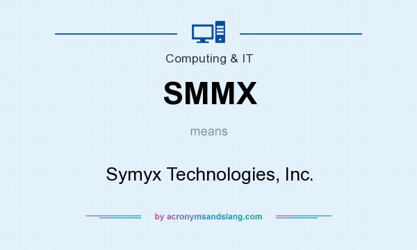 What does SMMX mean? It stands for Symyx Technologies, Inc.