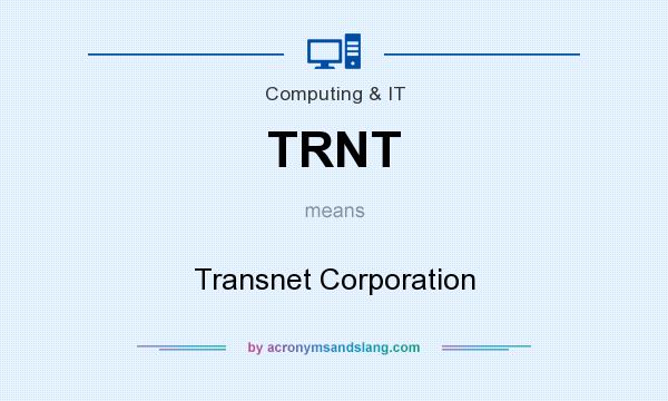 What does TRNT mean? It stands for Transnet Corporation