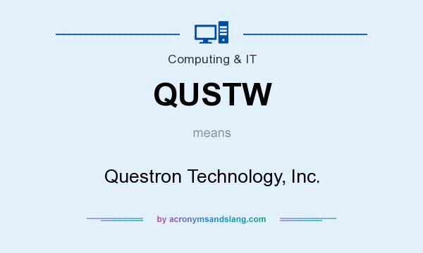 What does QUSTW mean? It stands for Questron Technology, Inc.
