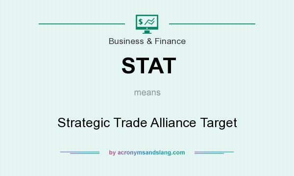 What does STAT mean? It stands for Strategic Trade Alliance Target