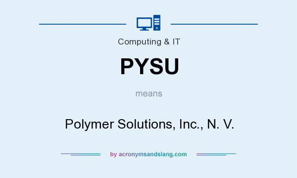 What does PYSU mean? It stands for Polymer Solutions, Inc., N. V.