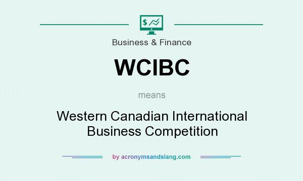 What does WCIBC mean? It stands for Western Canadian International Business Competition