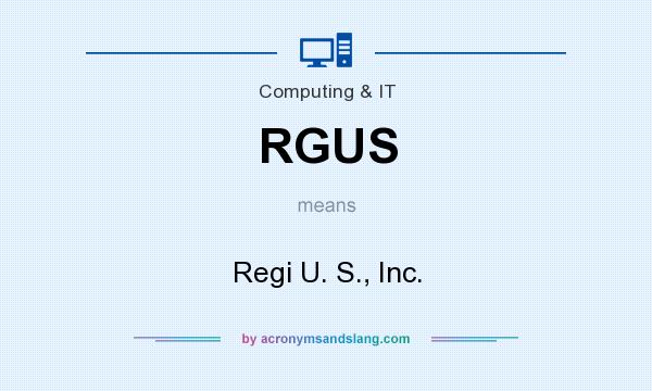 What does RGUS mean? It stands for Regi U. S., Inc.