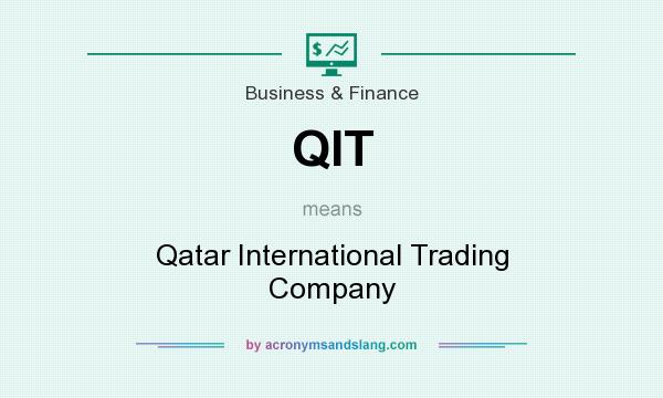 What does QIT mean? It stands for Qatar International Trading Company