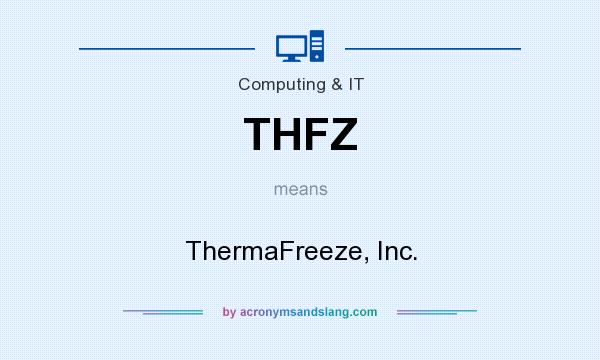 What does THFZ mean? It stands for ThermaFreeze, Inc.