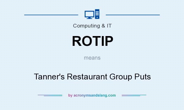 What does ROTIP mean? It stands for Tanner`s Restaurant Group Puts