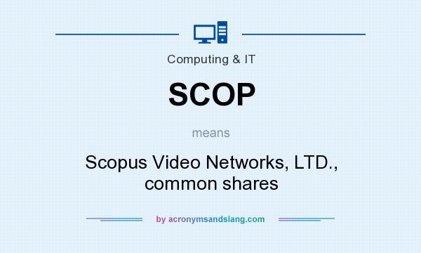 What does SCOP mean? It stands for Scopus Video Networks, LTD., common shares