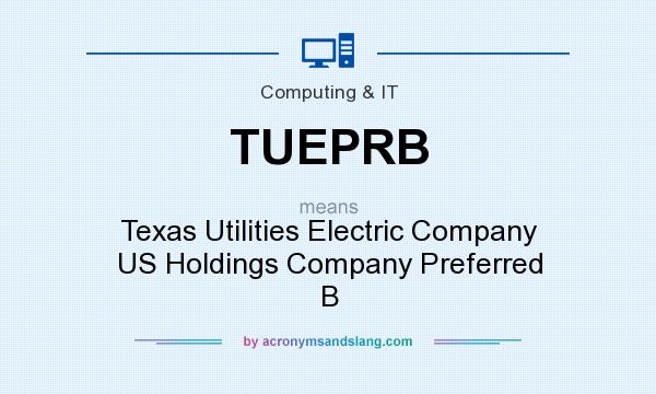 What does TUEPRB mean? It stands for Texas Utilities Electric Company US Holdings Company Preferred B
