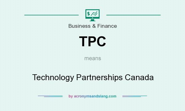 What does TPC mean? It stands for Technology Partnerships Canada