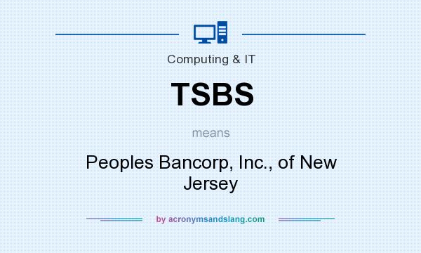 What does TSBS mean? It stands for Peoples Bancorp, Inc., of New Jersey