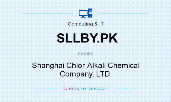 What does SLLBY.PK mean? It stands for Shanghai Chlor-Alkali Chemical Company, LTD.