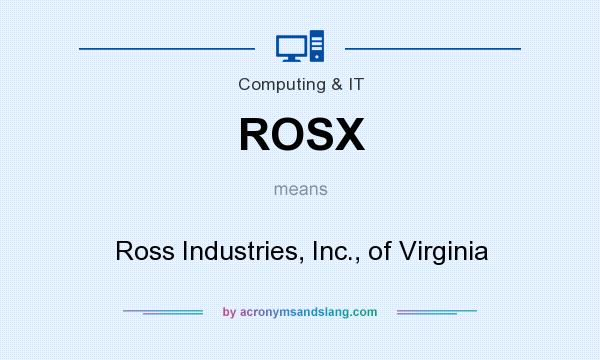 What does ROSX mean? It stands for Ross Industries, Inc., of Virginia