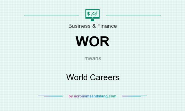 What does WOR mean? It stands for World Careers