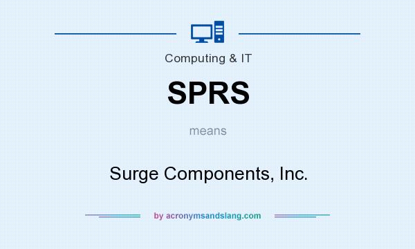 What does SPRS mean? It stands for Surge Components, Inc.