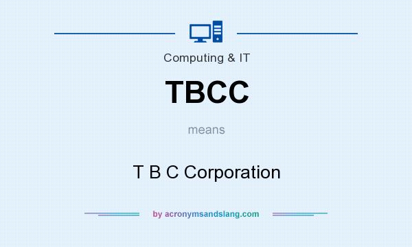 What does TBCC mean? It stands for T B C Corporation