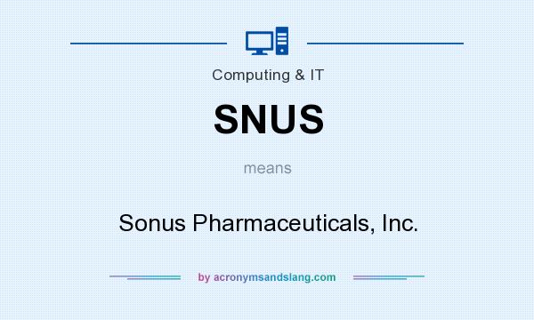 What does SNUS mean? It stands for Sonus Pharmaceuticals, Inc.