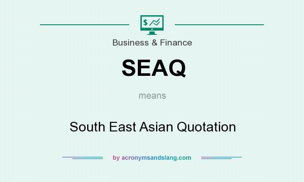 What does SEAQ mean? It stands for South East Asian Quotation
