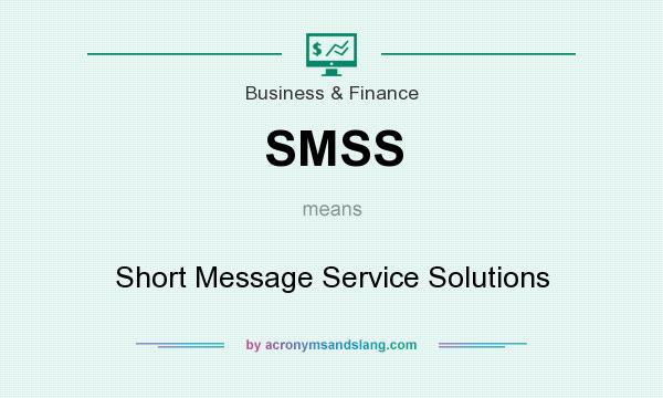 What does SMSS mean? It stands for Short Message Service Solutions