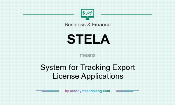 What does STELA mean? It stands for System for Tracking Export License Applications