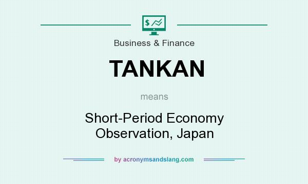 What does TANKAN mean? It stands for Short-Period Economy Observation, Japan
