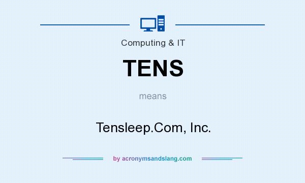 What does TENS mean? It stands for Tensleep.Com, Inc.