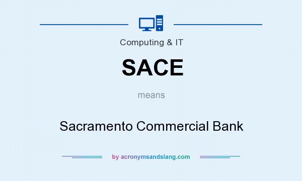 What does SACE mean? It stands for Sacramento Commercial Bank