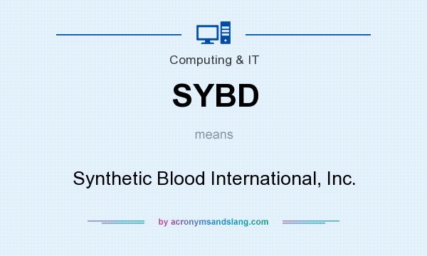 What does SYBD mean? It stands for Synthetic Blood International, Inc.