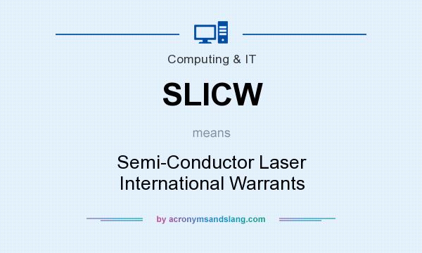 What does SLICW mean? It stands for Semi-Conductor Laser International Warrants