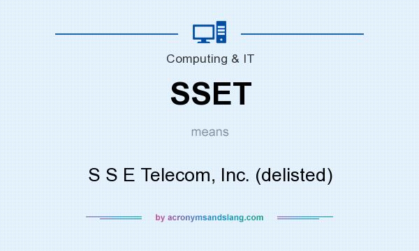 What does SSET mean? It stands for S S E Telecom, Inc. (delisted)