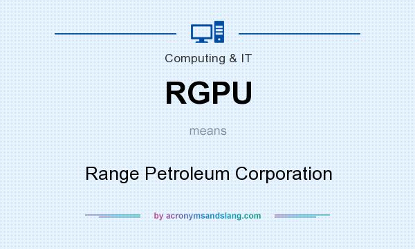 What does RGPU mean? It stands for Range Petroleum Corporation
