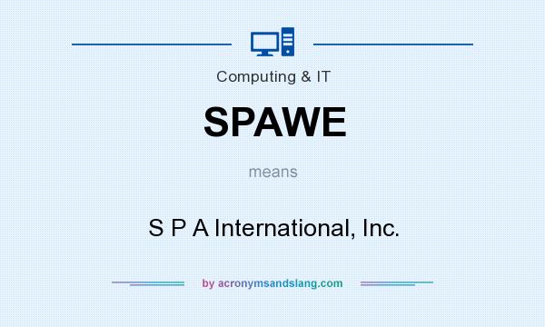 What does SPAWE mean? It stands for S P A International, Inc.