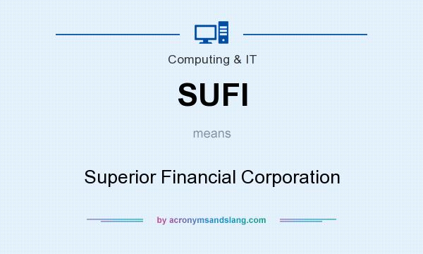 What does SUFI mean? It stands for Superior Financial Corporation