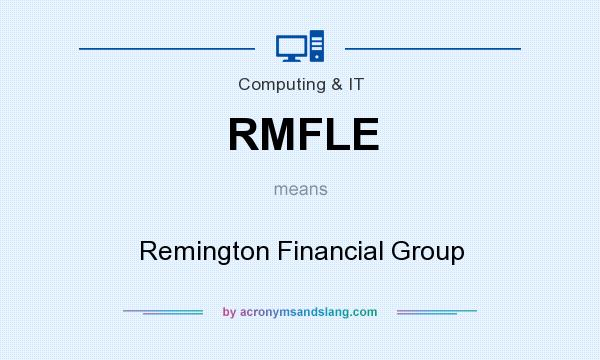 What does RMFLE mean? It stands for Remington Financial Group