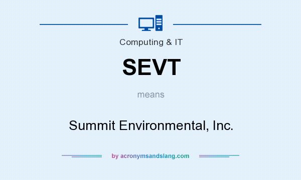 What does SEVT mean? It stands for Summit Environmental, Inc.
