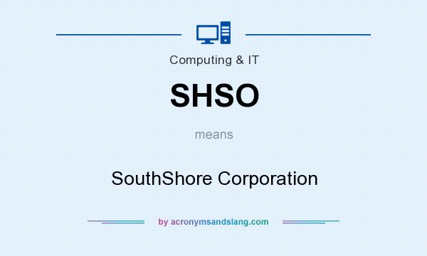 What does SHSO mean? It stands for SouthShore Corporation