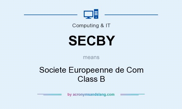 What does SECBY mean? It stands for Societe Europeenne de Com Class B