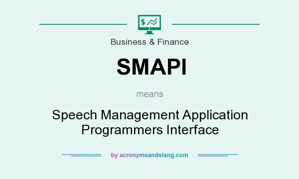 What does SMAPI mean? It stands for Speech Management Application Programmers Interface