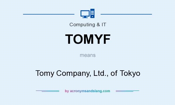 What does TOMYF mean? It stands for Tomy Company, Ltd., of Tokyo