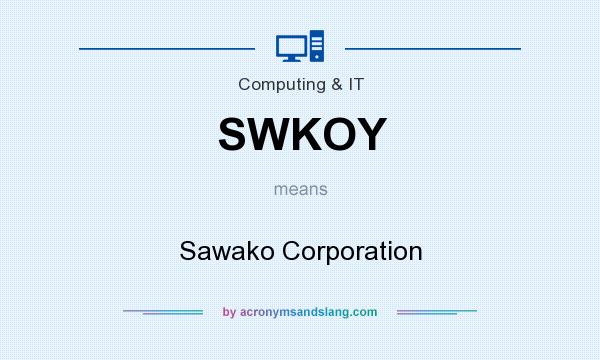 What does SWKOY mean? It stands for Sawako Corporation
