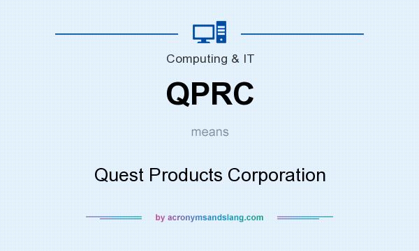 What does QPRC mean? It stands for Quest Products Corporation
