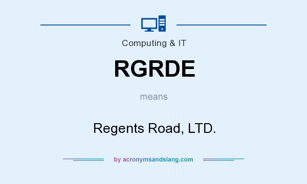 What does RGRDE mean? It stands for Regents Road, LTD.