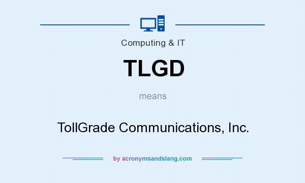 What does TLGD mean? It stands for TollGrade Communications, Inc.