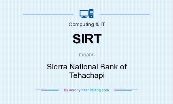 What does SIRT mean? It stands for Sierra National Bank of Tehachapi
