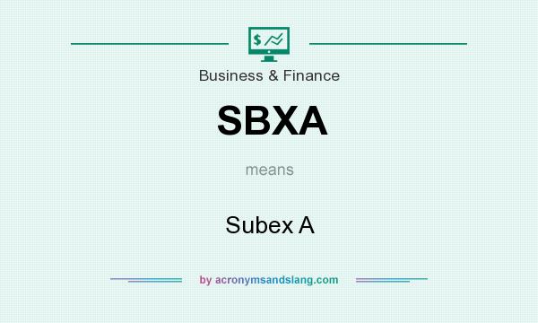 What does SBXA mean? It stands for Subex A