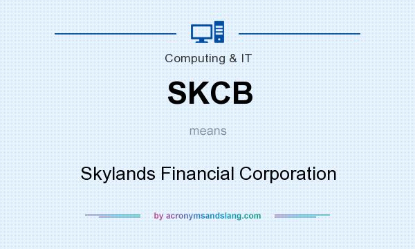 What does SKCB mean? It stands for Skylands Financial Corporation