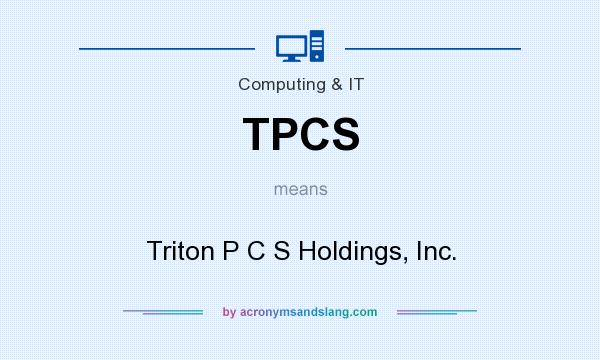 What does TPCS mean? It stands for Triton P C S Holdings, Inc.