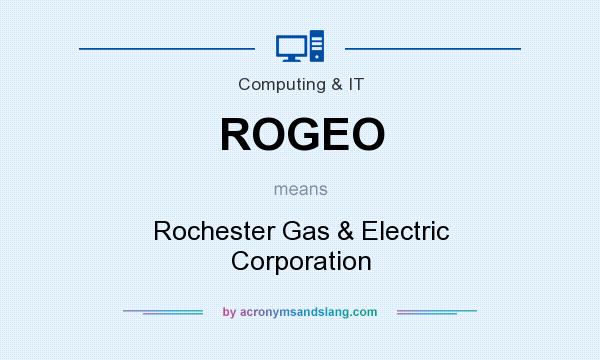 What does ROGEO mean? It stands for Rochester Gas & Electric Corporation