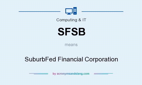 What does SFSB mean? It stands for SuburbFed Financial Corporation