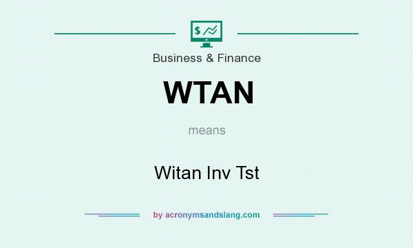 What does WTAN mean? It stands for Witan Inv Tst