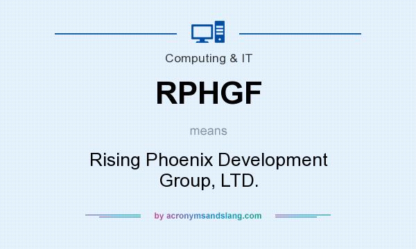 What does RPHGF mean? It stands for Rising Phoenix Development Group, LTD.